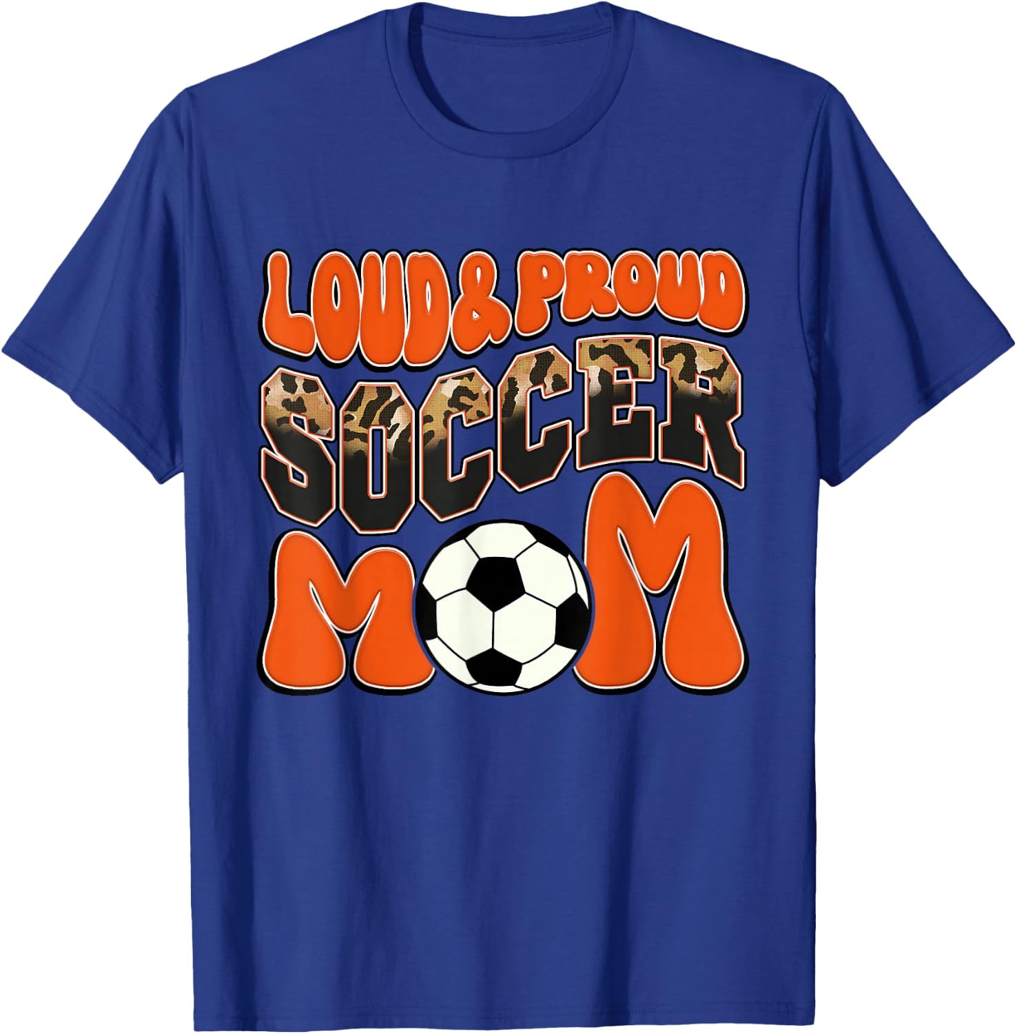 Loud Proud Soccer Mom Orange Team Leopard Soccer Mom Squad T-Shirt - T-Shirt | Royal