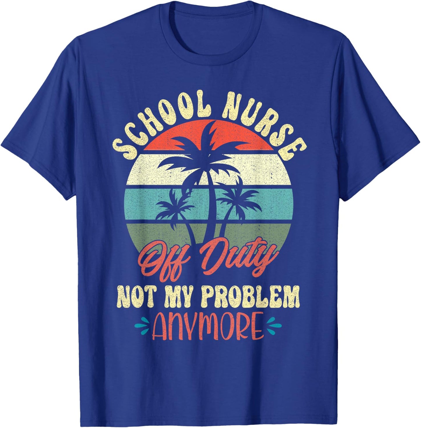 Retirement Gifts Cute Vacation Top for Off Duty School Nurse T-Shirt - T-Shirt | Royal