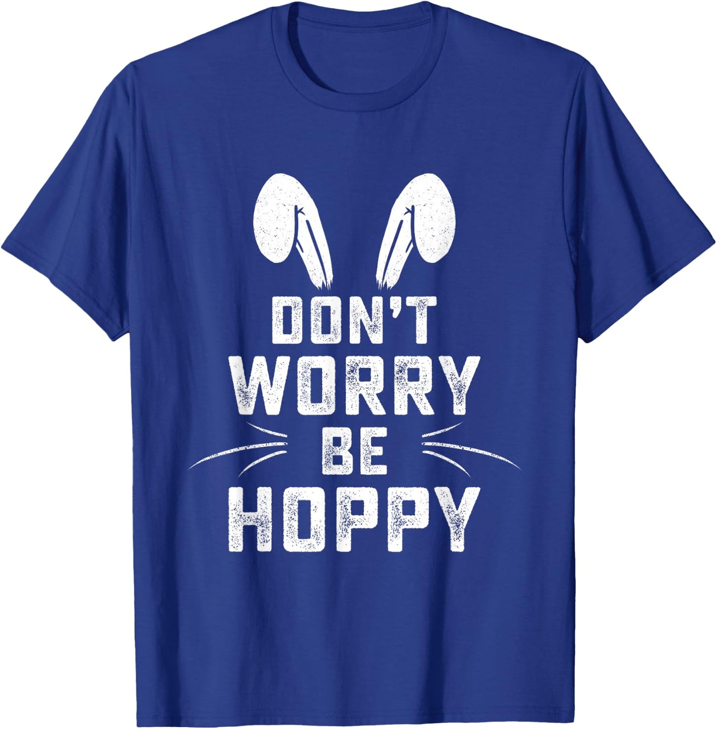 Don't Worry Be Hoppy Funny Easter Bunny T-Shirt - T-Shirt | Royal