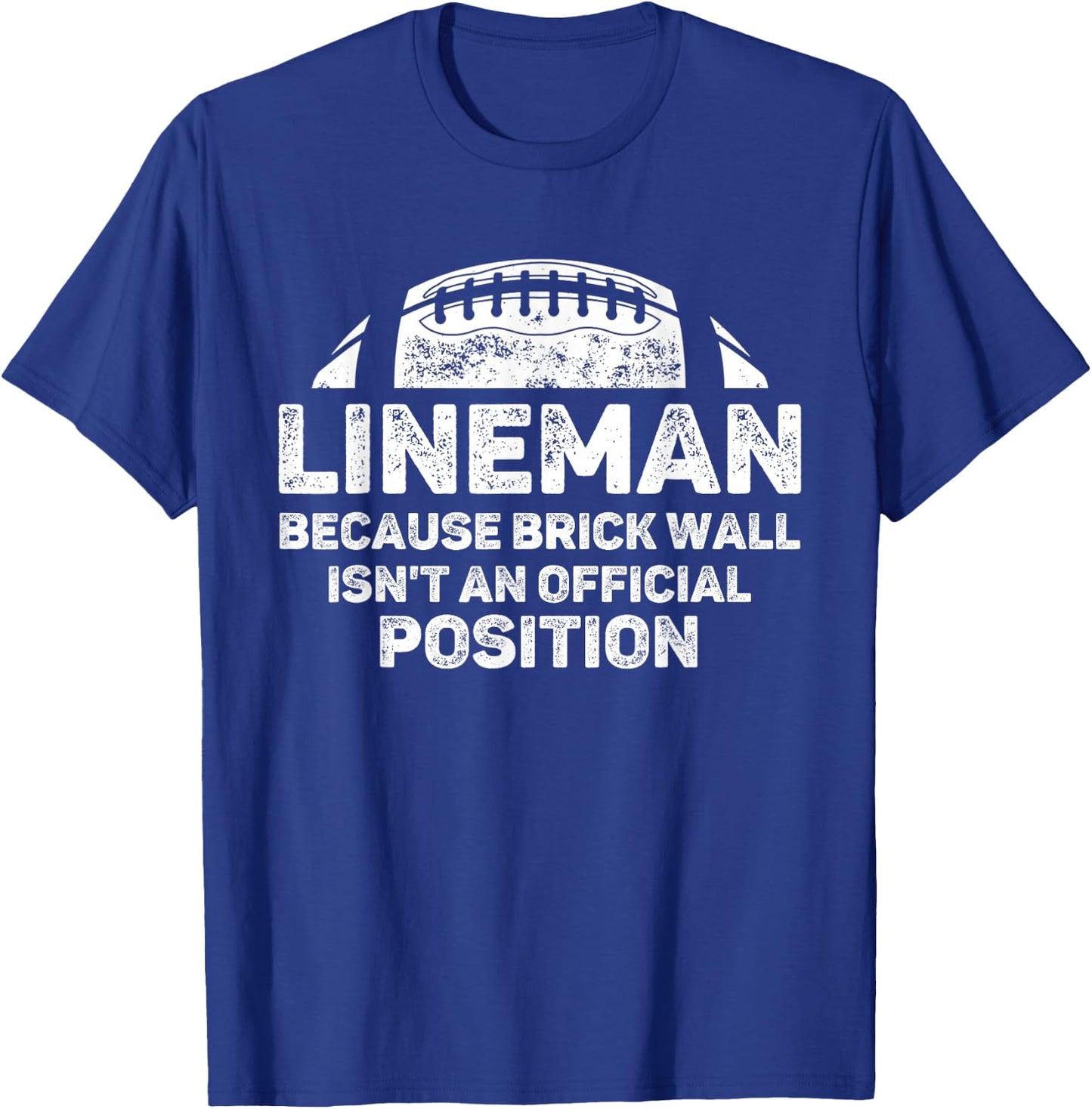 Football Lineman Because Brick Wall Isn't Official Position T-Shirt - T-Shirt | Royal