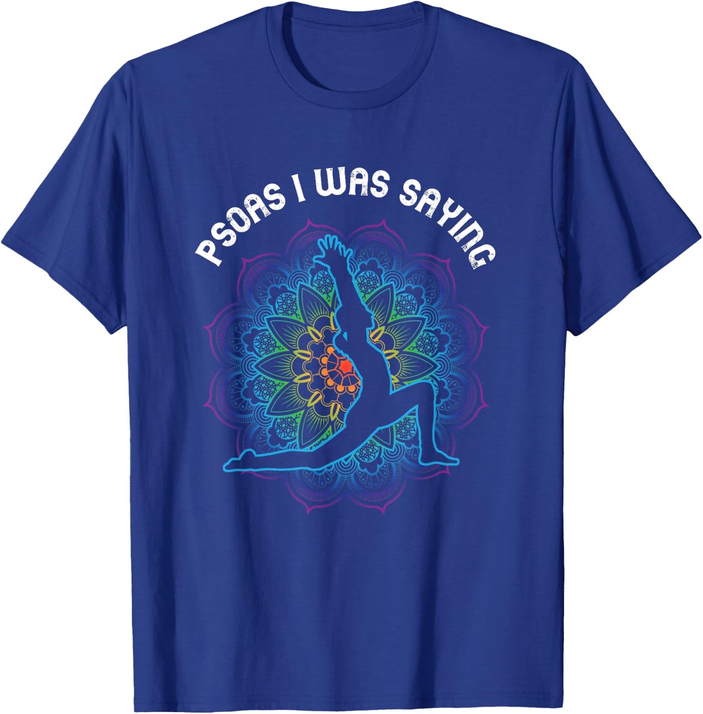 Psoas Physical Therapist Massage Therapy I Was Saying T-Shirt - T-Shirt | Royal