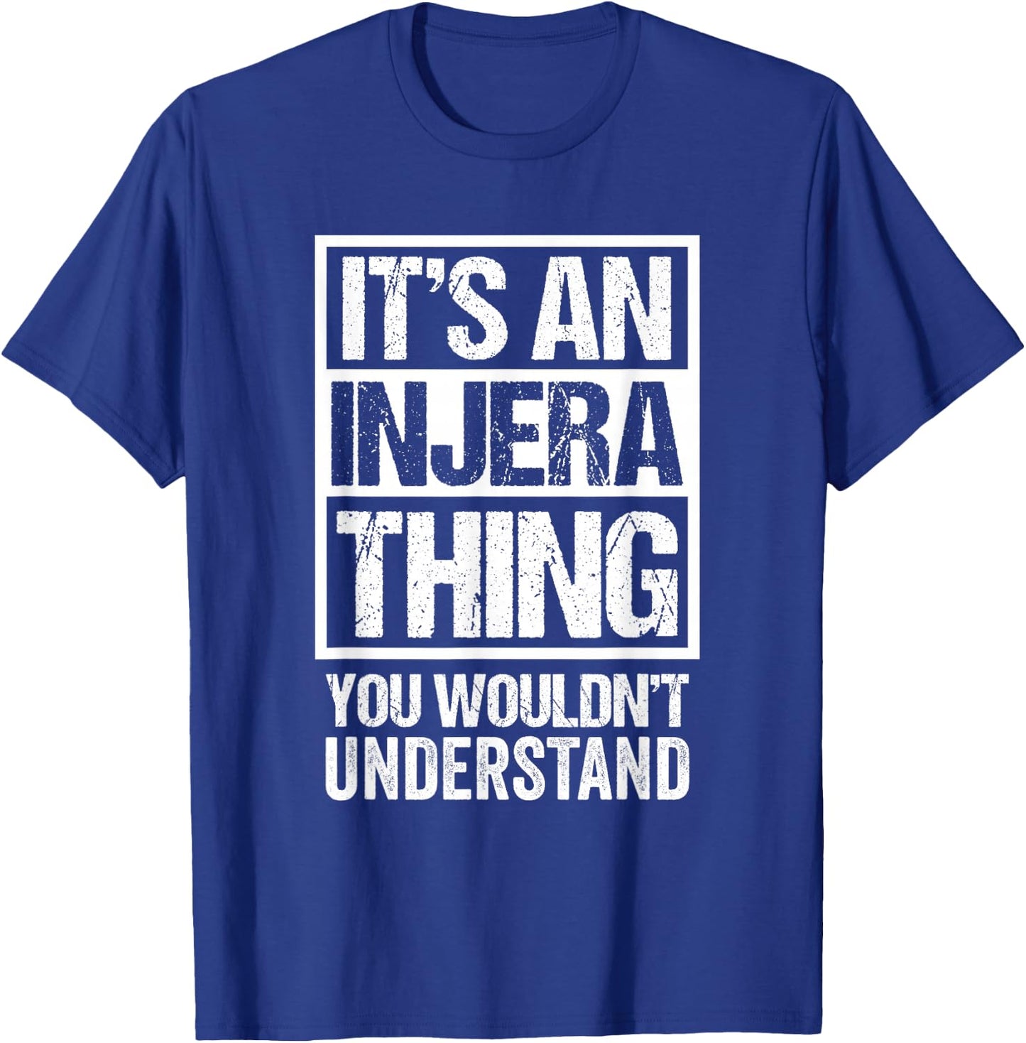 It's An Injera Thing You Wouldn't Understand Ethiopia T-Shirt - T-Shirt | Royal