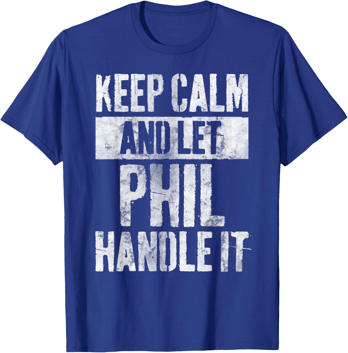 Personalized Name Shirt Keep Calm And Let Phil Handle it T-Shirt - T-Shirt | Royal