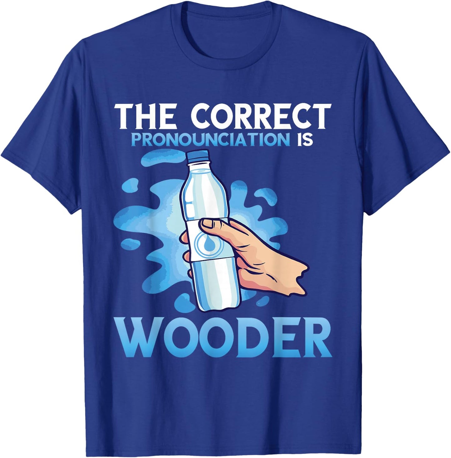 Wooder Correct Pronounciation Funny Water Philadelphia Slang T-Shirt - T-Shirt | Royal
