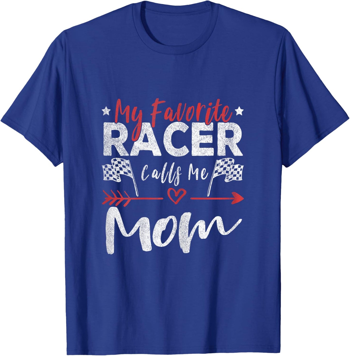 My Favorite Racer Calls Me Mom Racer Racing Mom T-Shirt - T-Shirt | Royal