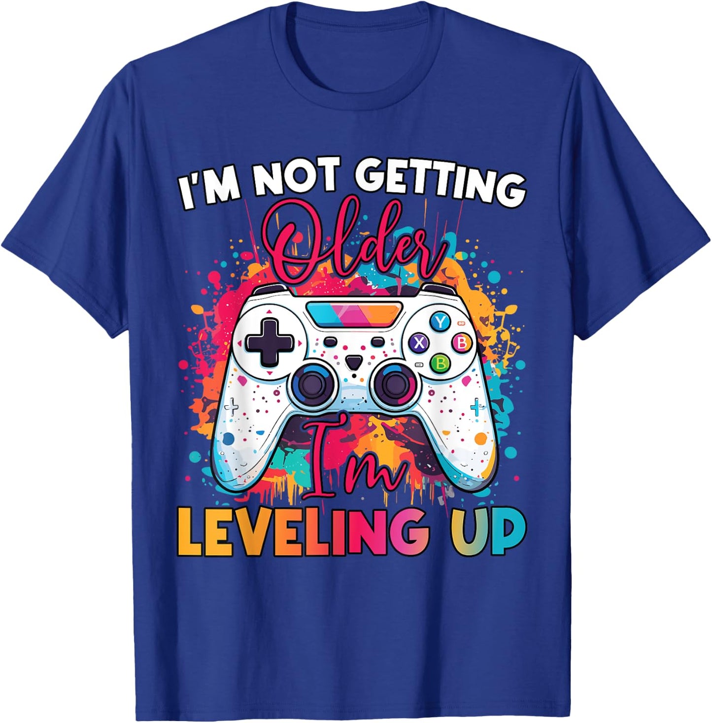 Leveling Up Birthday Apparel – Funny Birthday Gift T-Shirt - T-Shirt | Royal