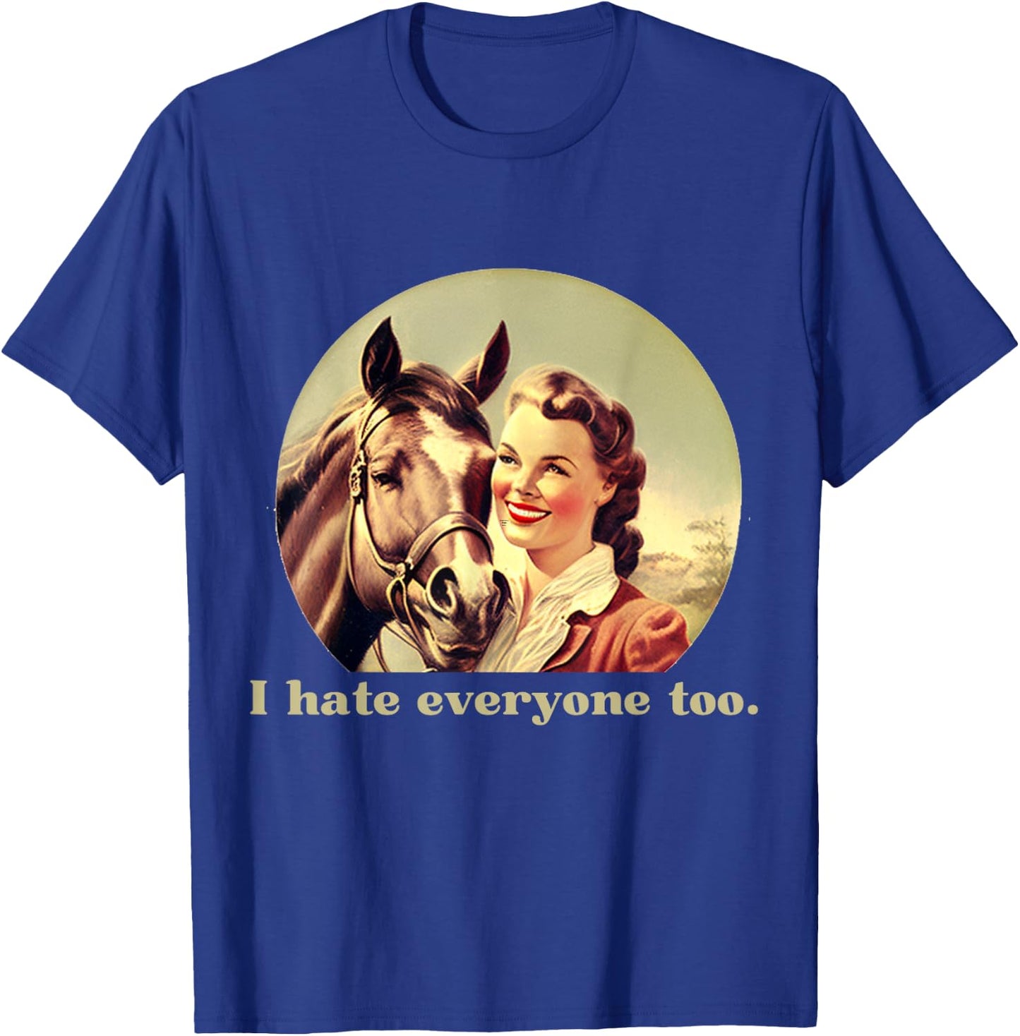 Funny Horse Design | I Hate Everyone Too | Ride Horses T-Shirt - T-Shirt | Royal