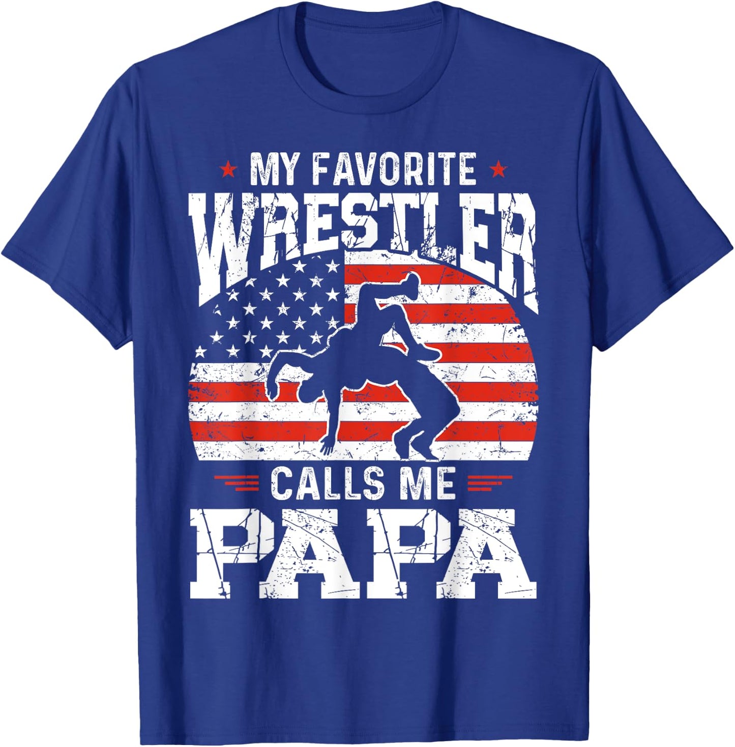 My Favorite Wrestler Calls Me Papa Funny Fathers Day Dad T-Shirt - T-Shirt | Royal