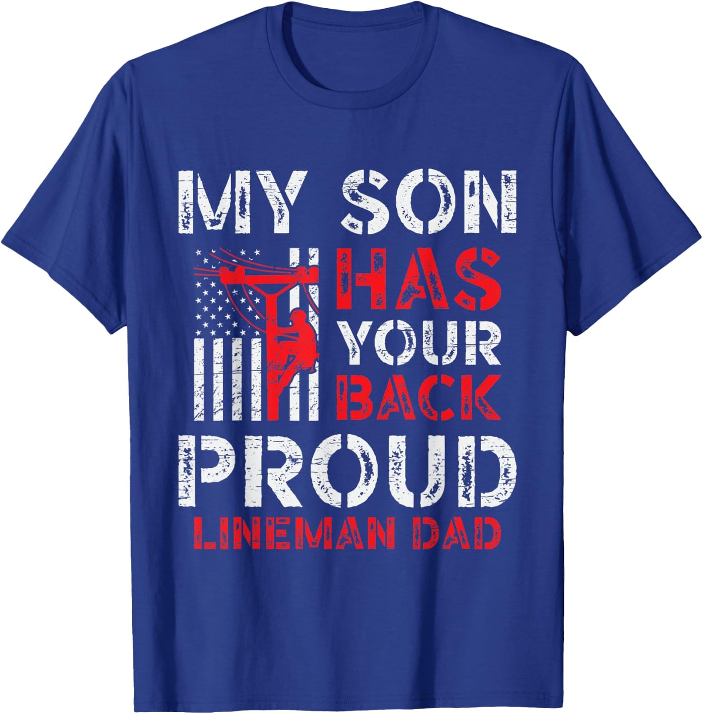 My Son Has Your Back Proud Lineman Dad T-Shirt - T-Shirt | Royal