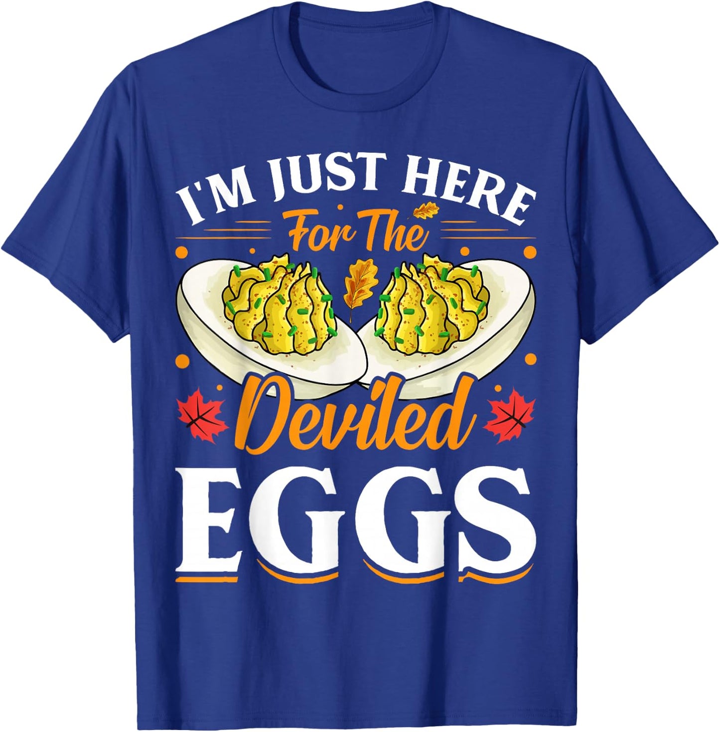 I'm Just Here for The Deviled Eggs T-Shirt - T-Shirt | Royal