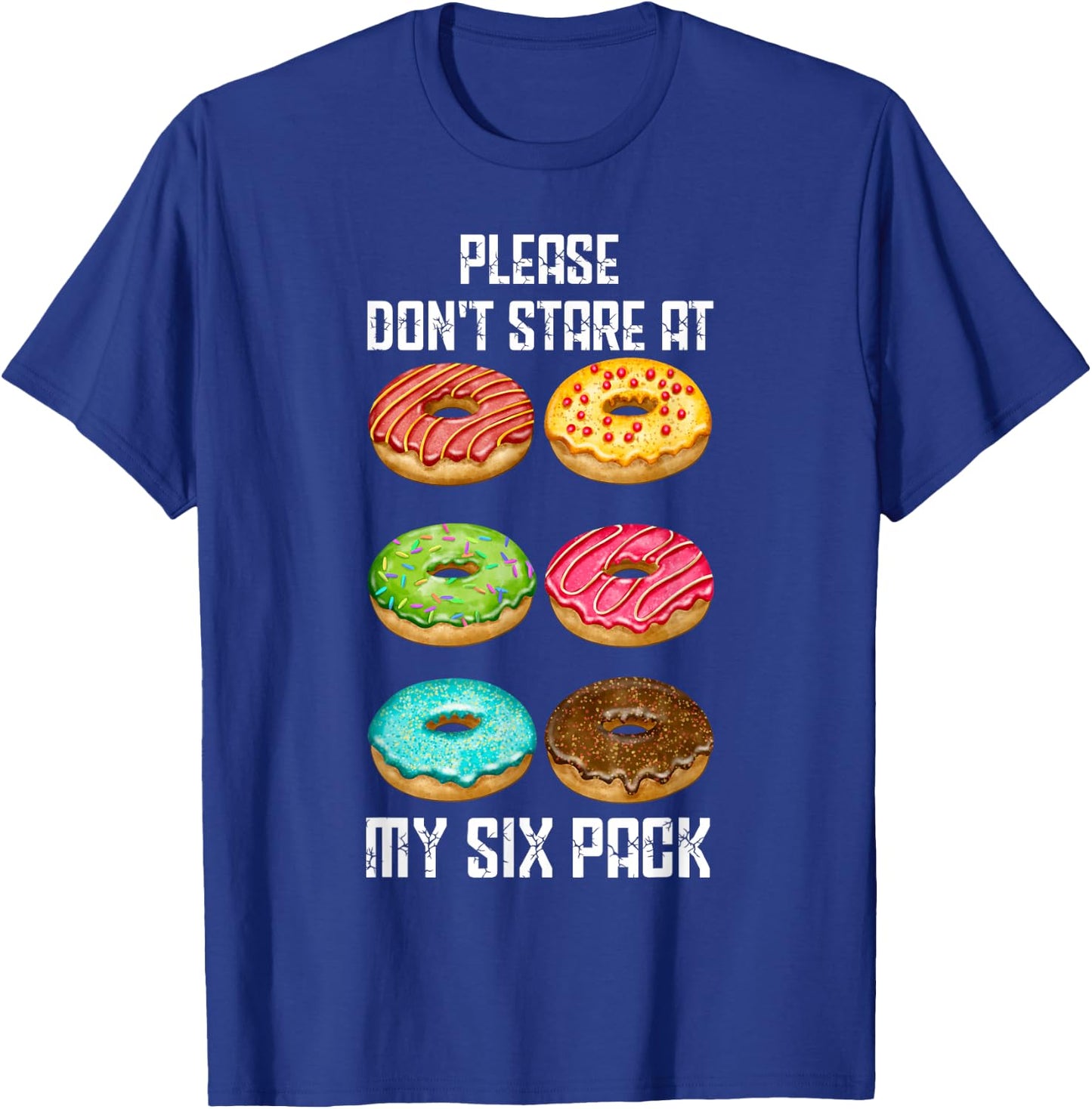 Please Dont Stare At My Six Pack Donuts Abs Six Pack Workout T-Shirt - T-Shirt | Royal