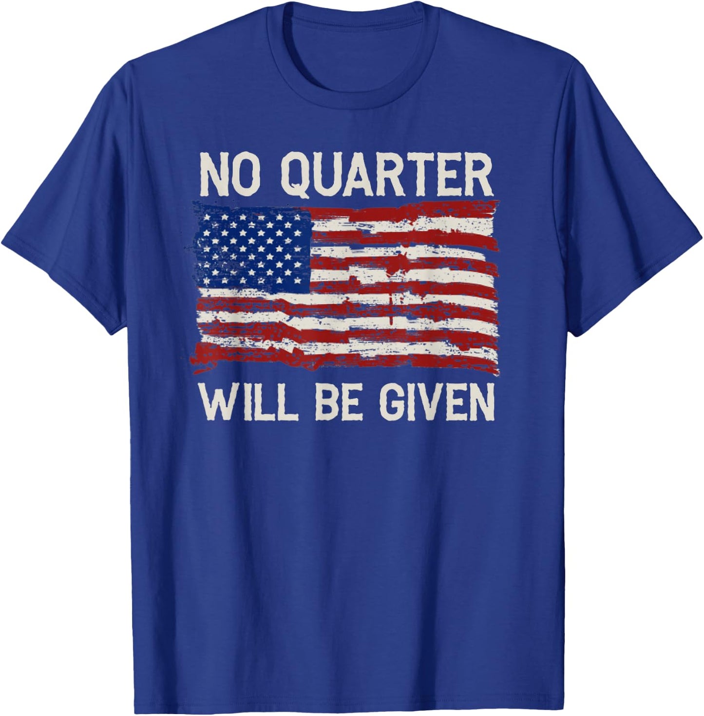 No Quarter Will Be Given Distressed American Flag T-Shirt - T-Shirt | Royal