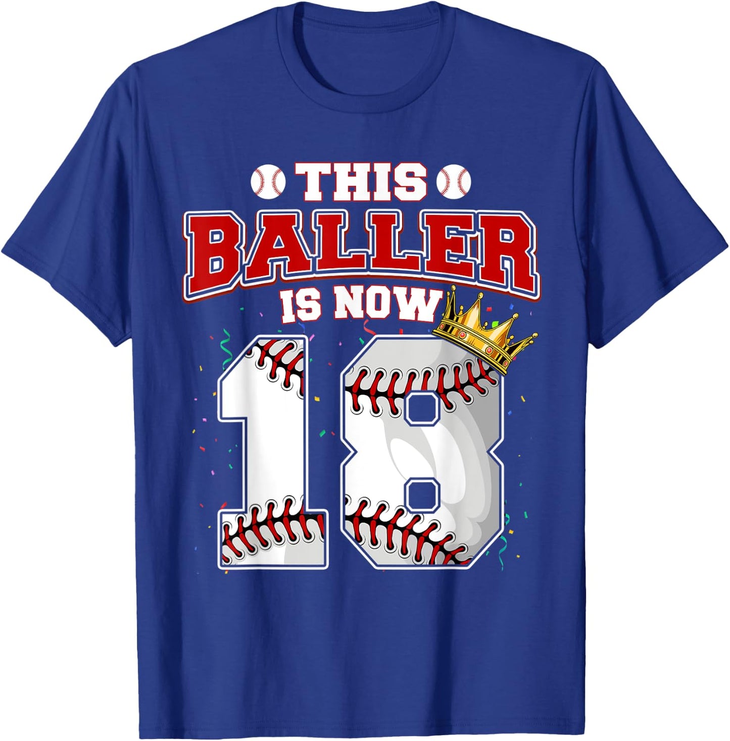 This Baseball Baller Is Now 18 Years Old Happy My Birthday T-Shirt - T-Shirt | Royal
