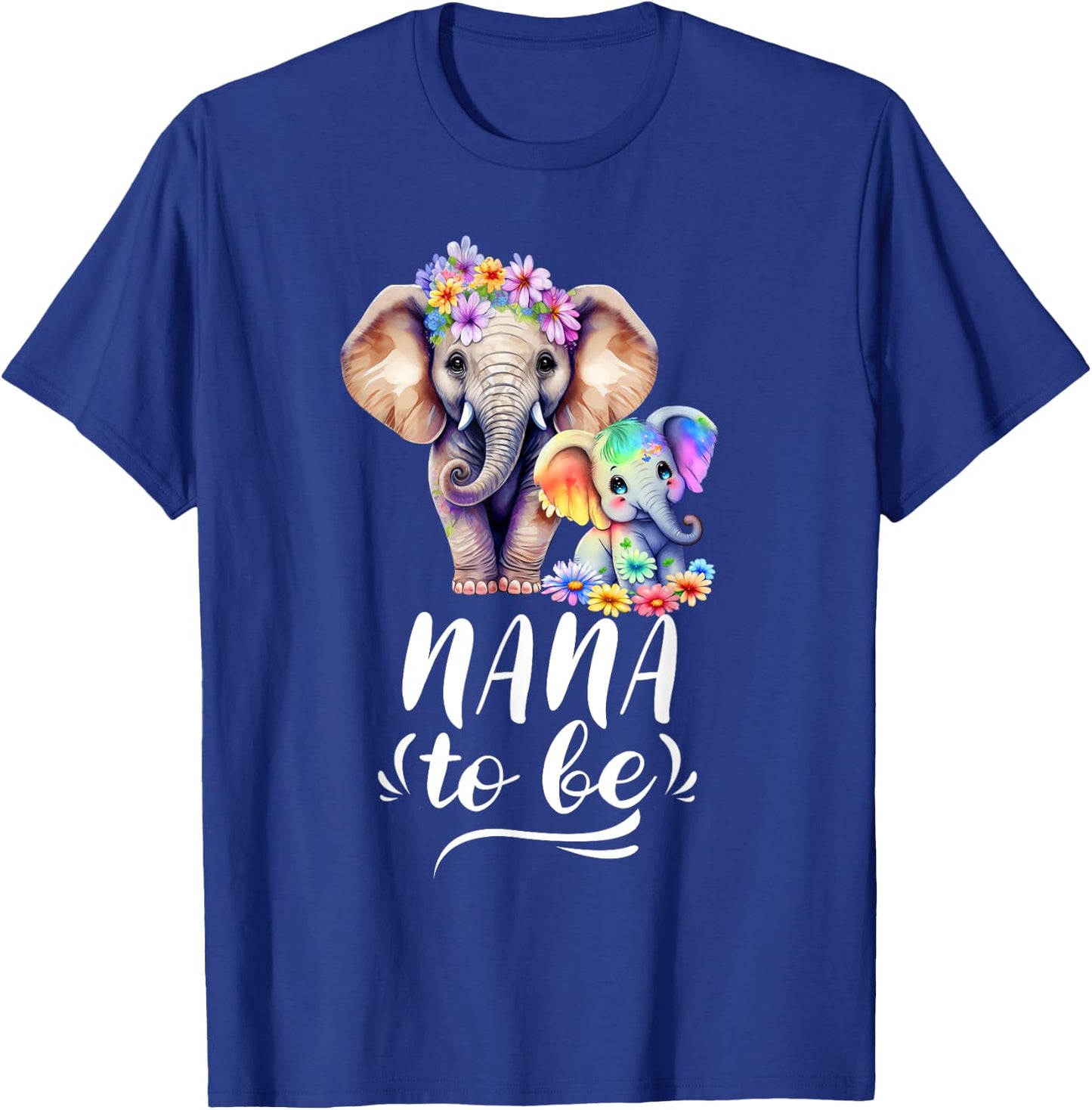 Nana To Be Elephant Baby Shower Colorful Flower T-Shirt - T-Shirt | Royal