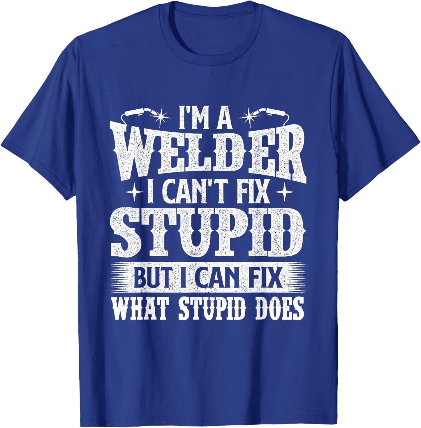 I'm A Welder I Can Fix It - Welding Construction Iron Worker T-Shirt - T-Shirt | Royal