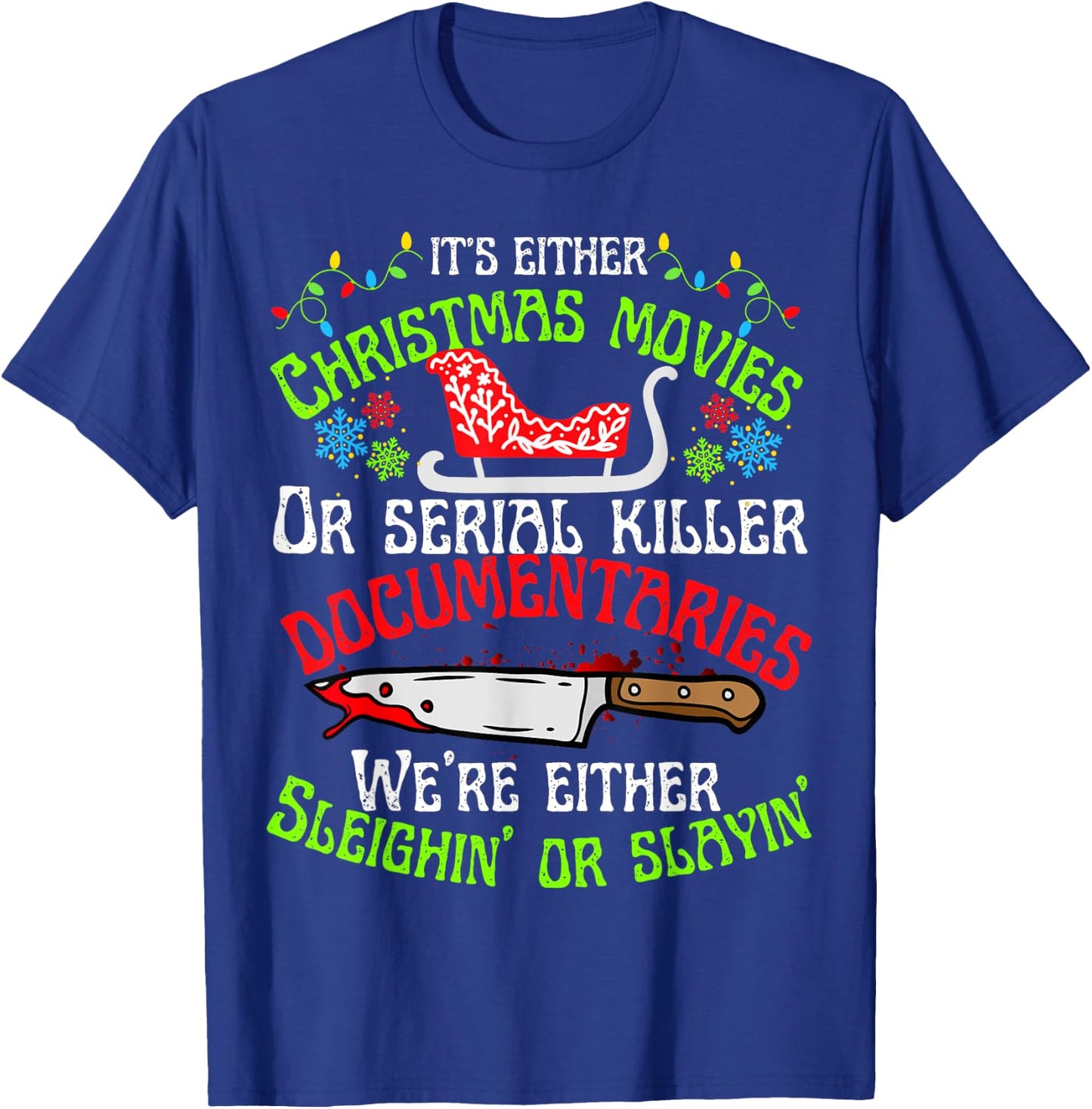 Sleighin or slayin Christmas cute movie serial documentaries T-Shirt - T-Shirt | Royal