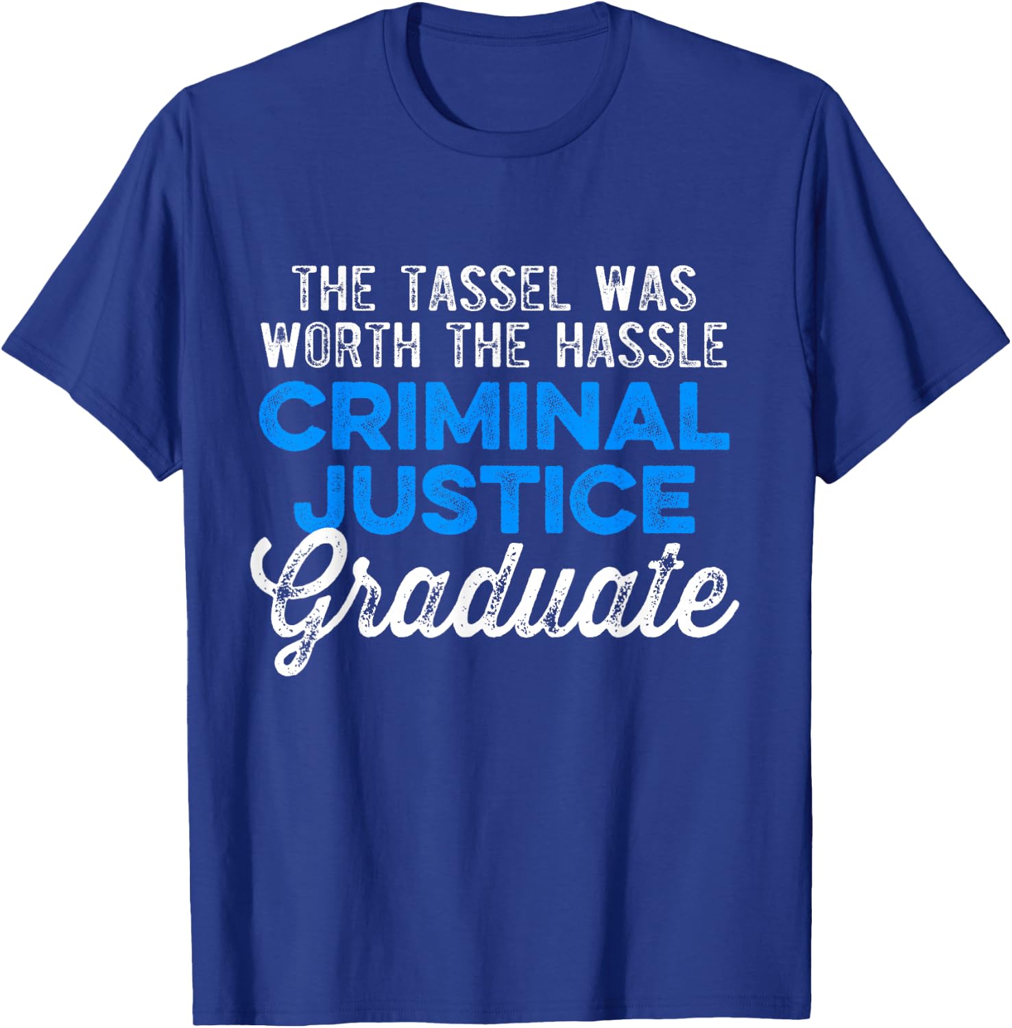 Criminal Justice Degree Graduate Tassel Graduation T-Shirt - T-Shirt | Royal