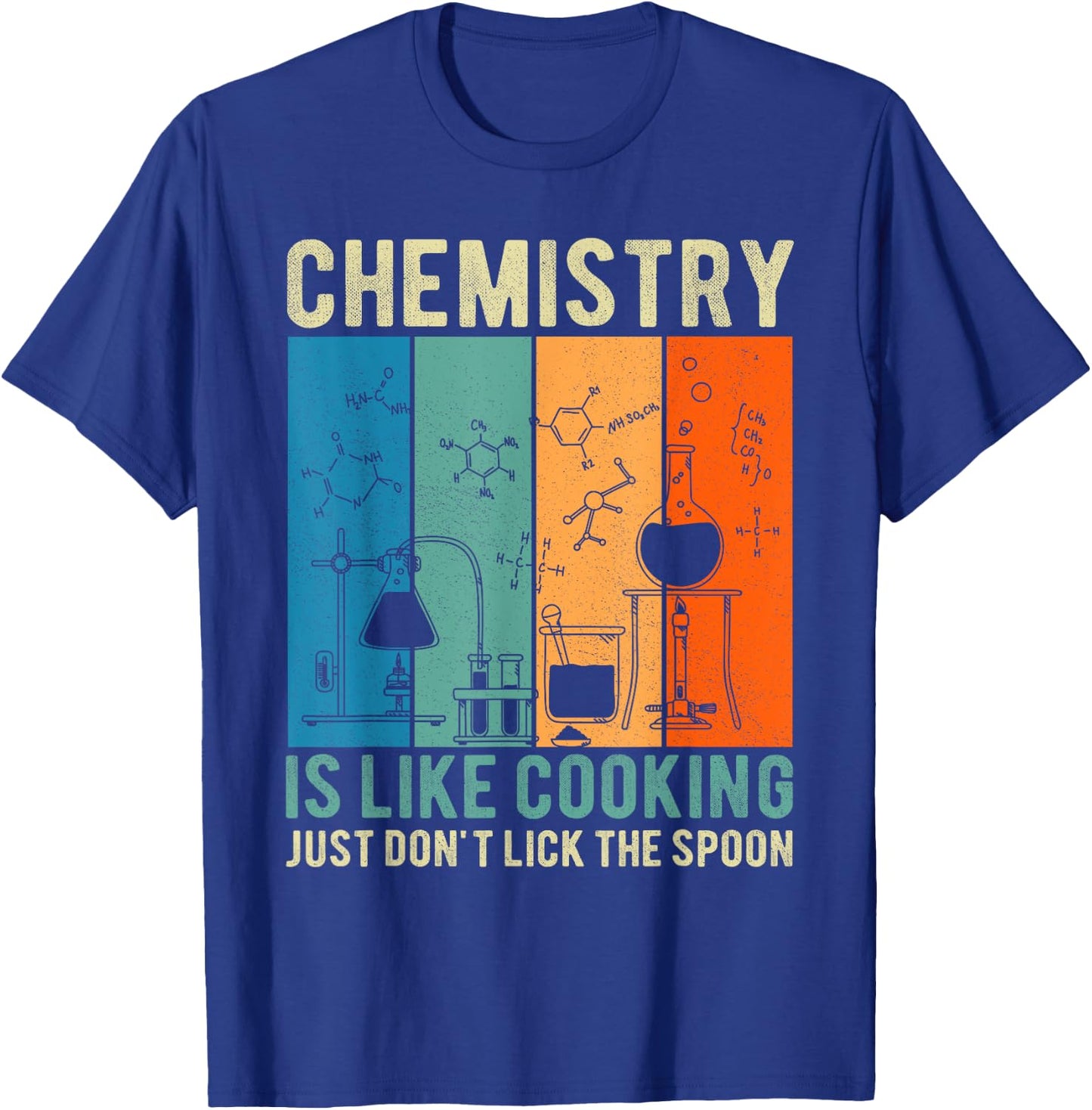 Science Chemistry Is Like Cooking Just Don't Lick The Spoon T-Shirt - T-Shirt | Royal