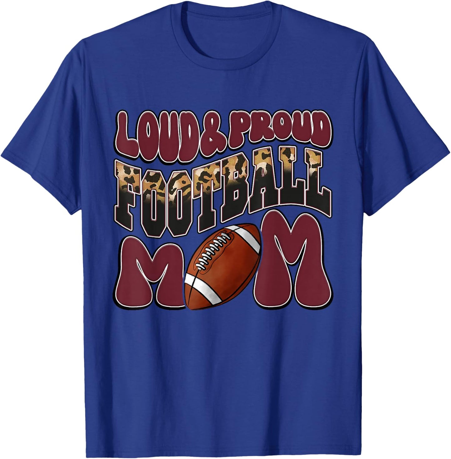 Loud Proud Football Mom Maroon Team Leopard Football Mom T-Shirt - T-Shirt | Royal