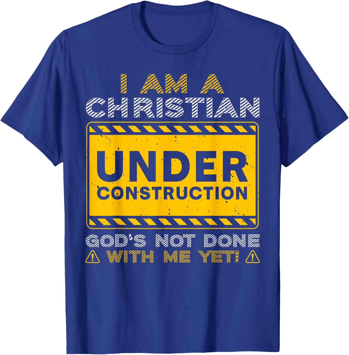 I'm A Christian Under Construction God's Not Done With Me T-Shirt - T-Shirt | Royal