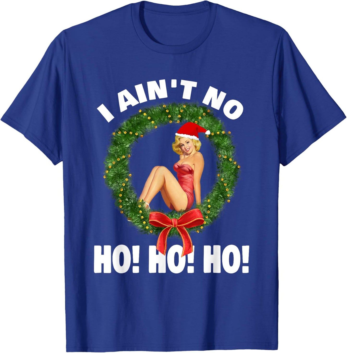 I Ain't No Ho Ho Ho Christmas Pajama T-Shirt - T-Shirt | Royal