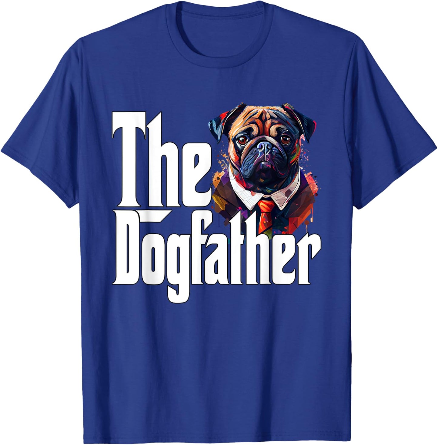 Pug Dog Dad Dogfather Dogs Daddy Father T-Shirt - T-Shirt | Royal