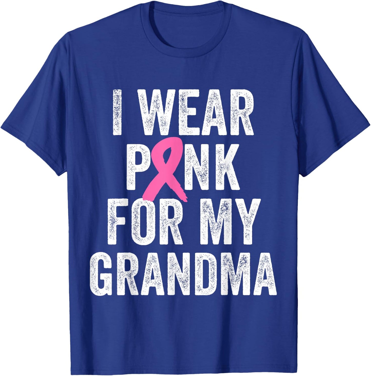 I Wear Pink for My Grandma Support Breast Cancer Awareness T-Shirt - T-Shirt | Royal