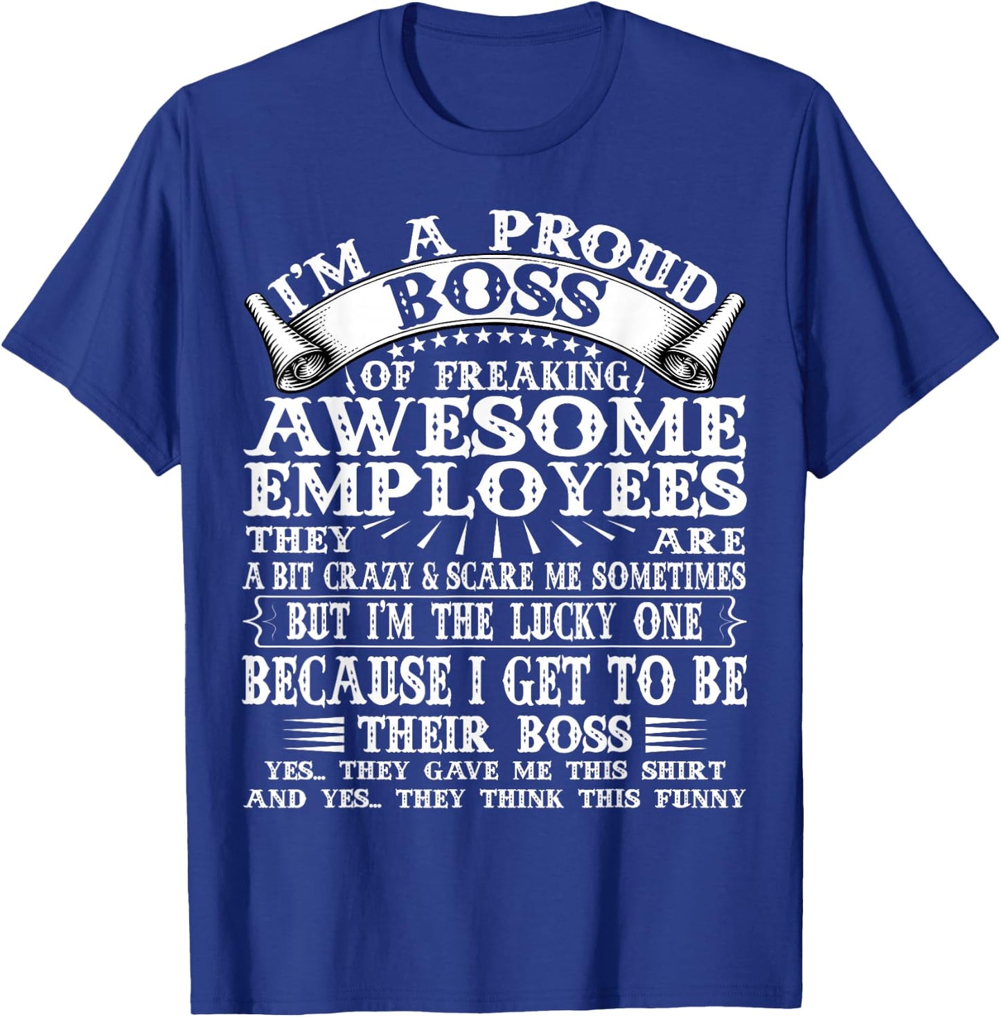 I'm A Proud Boss Of Freaking Awesome Employees T-Shirt - T-Shirt | Royal