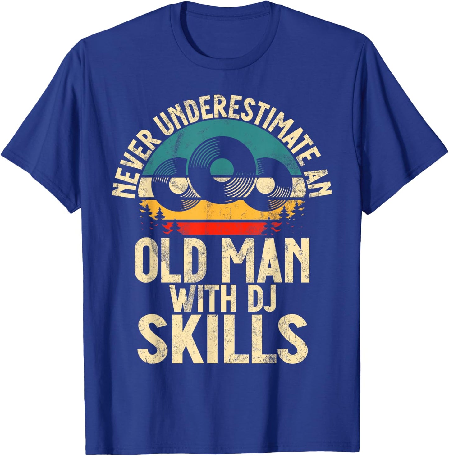Never underestimate an old Man with DJ Skills DJ T-Shirt - T-Shirt | Royal