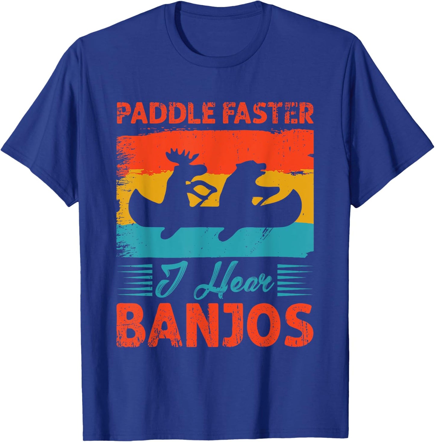 Canoe Camping Paddling Rafting Paddle Faster I Hear Banjos T-Shirt - T-Shirt | Royal