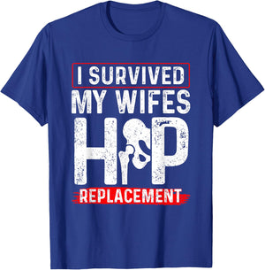 I Survived My Wifes Hip Replacement New Hip T-Shirt - T-Shirt | Royal