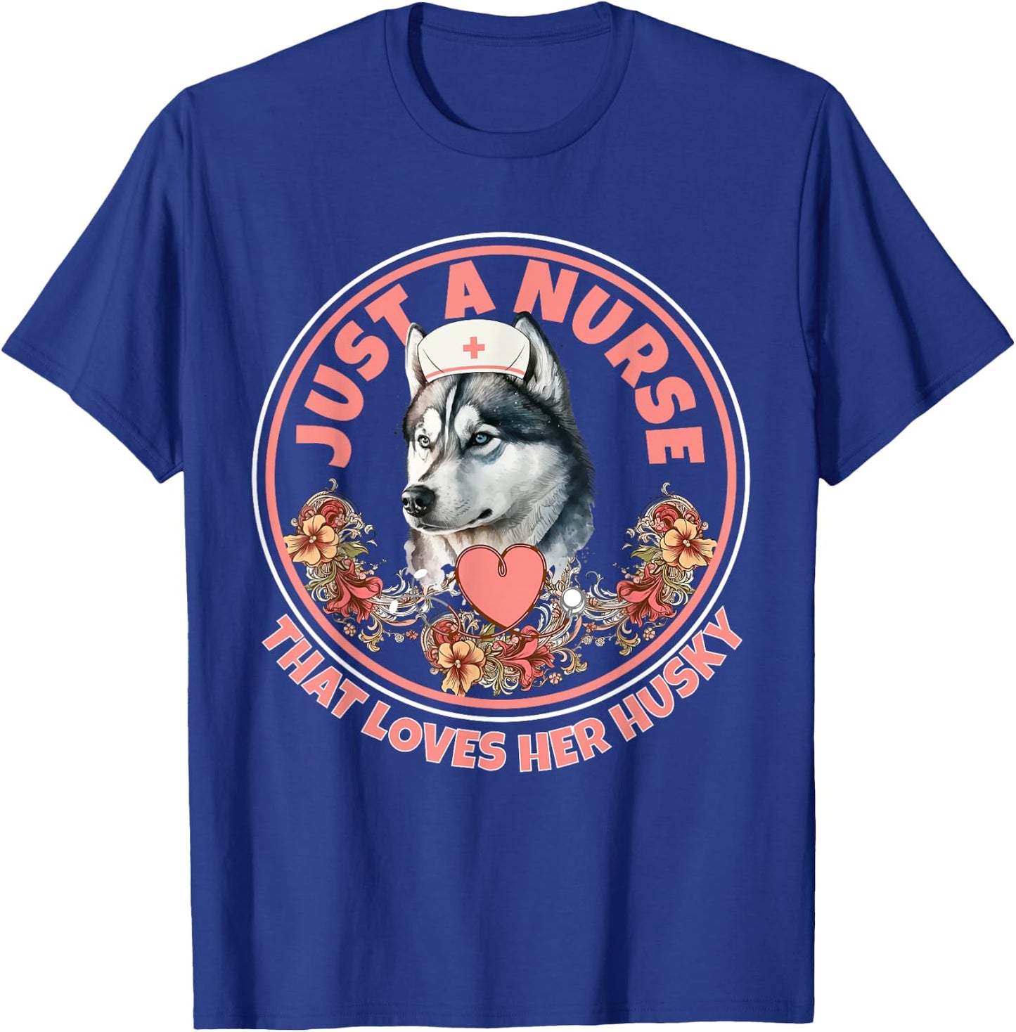 Just A Nurse That Loves Her Husky Dog Mom Pet Husky Owner T-Shirt - T-Shirt | Royal