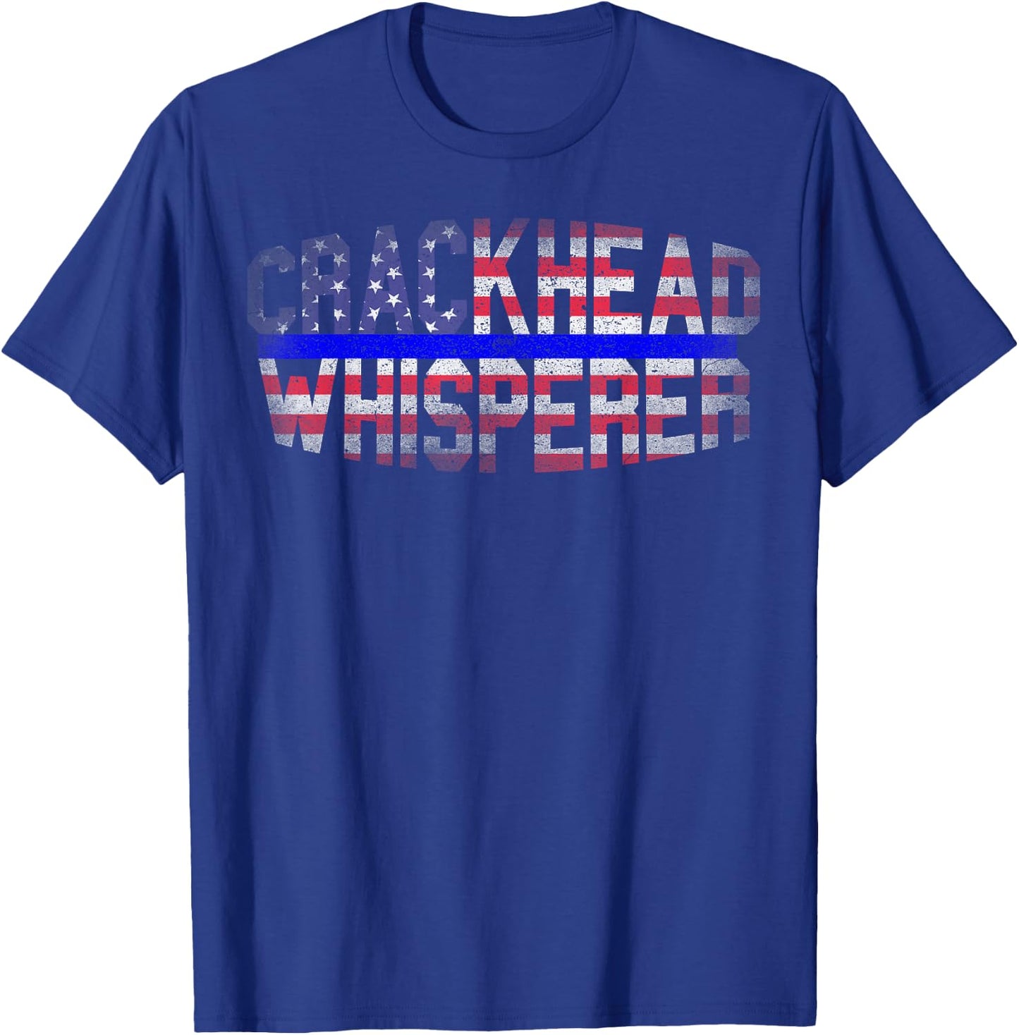 4 July USA Flag Funny Crackhead Whisperer for Police Cops T-Shirt - T-Shirt | Royal