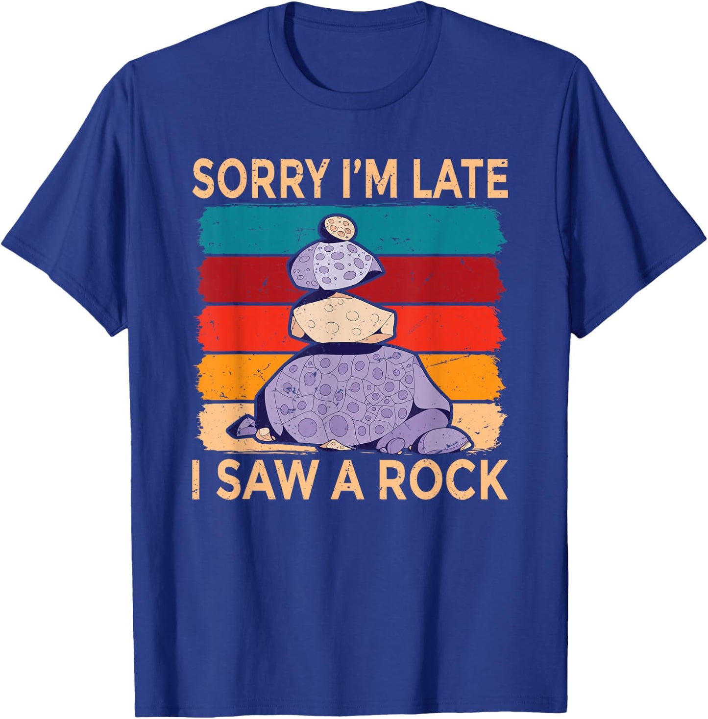 Sorry Im Late I Saw a Rock Stone Collector T-Shirt - T-Shirt | Royal