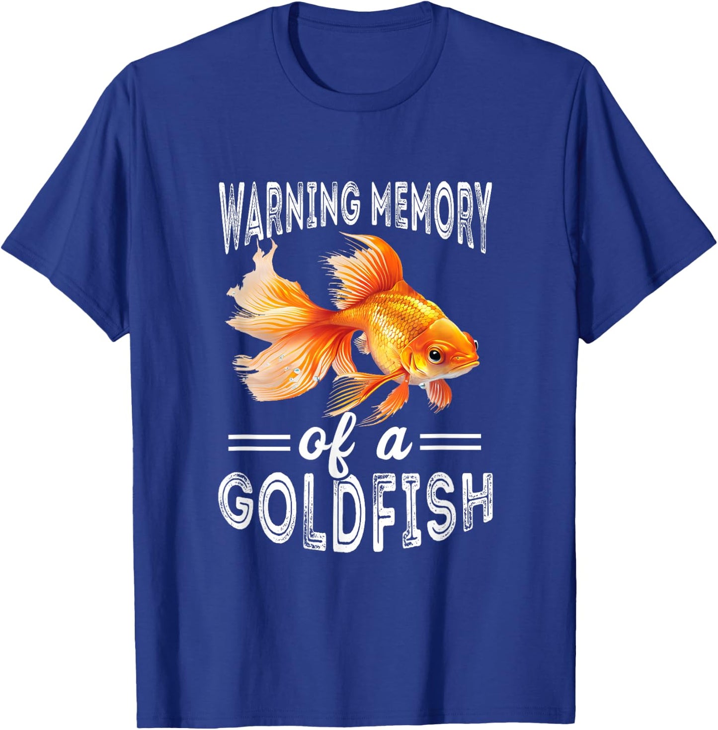 Goldfish Warning Memory Fish Lover Aquarium Fish Goldfish T-Shirt - T-Shirt | Royal