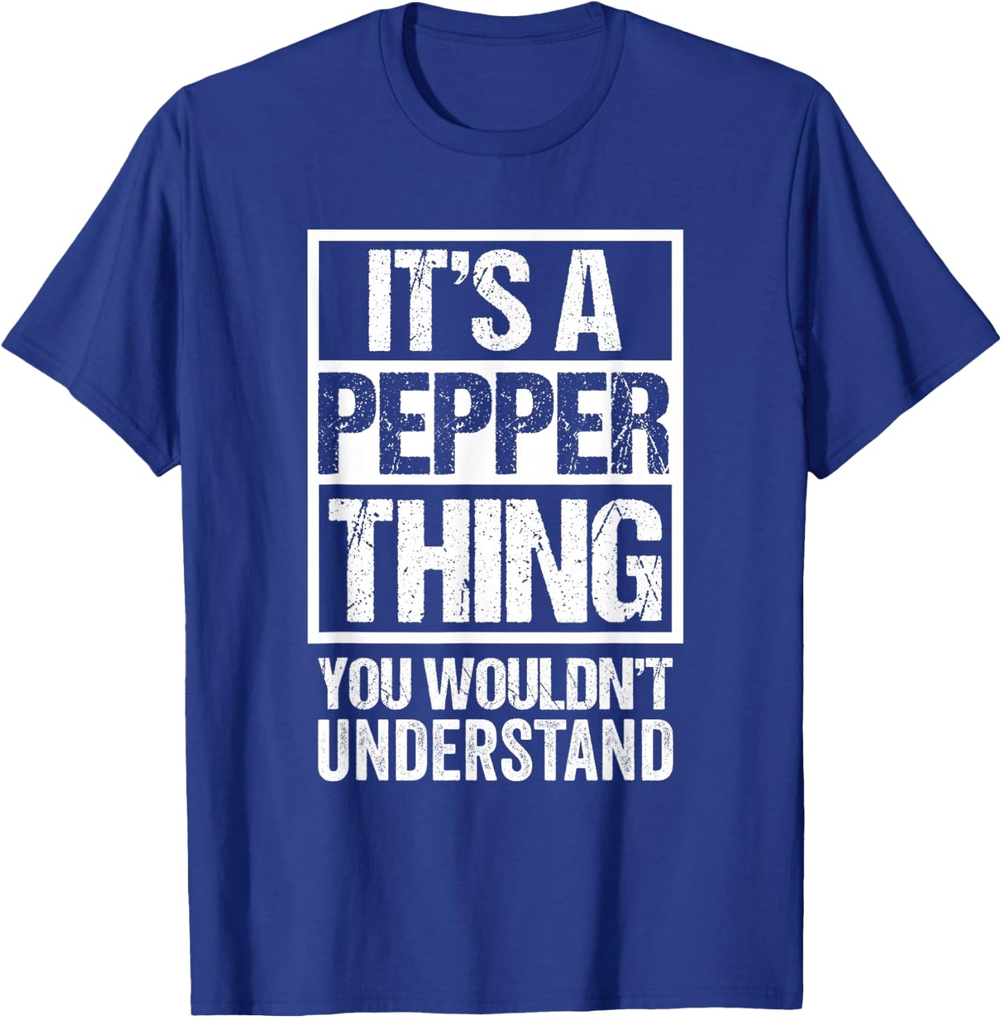 It's A Pepper Thing You Wouldn't Understand First Name T-Shirt - T-Shirt | Royal