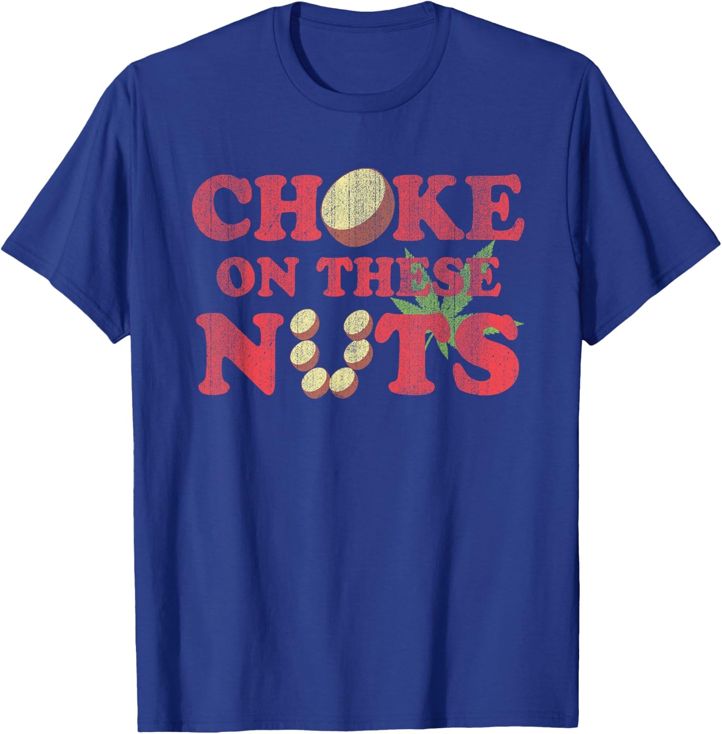 Choke On These Nuts Funny Graphic Humorous T-Shirt - T-Shirt | Royal