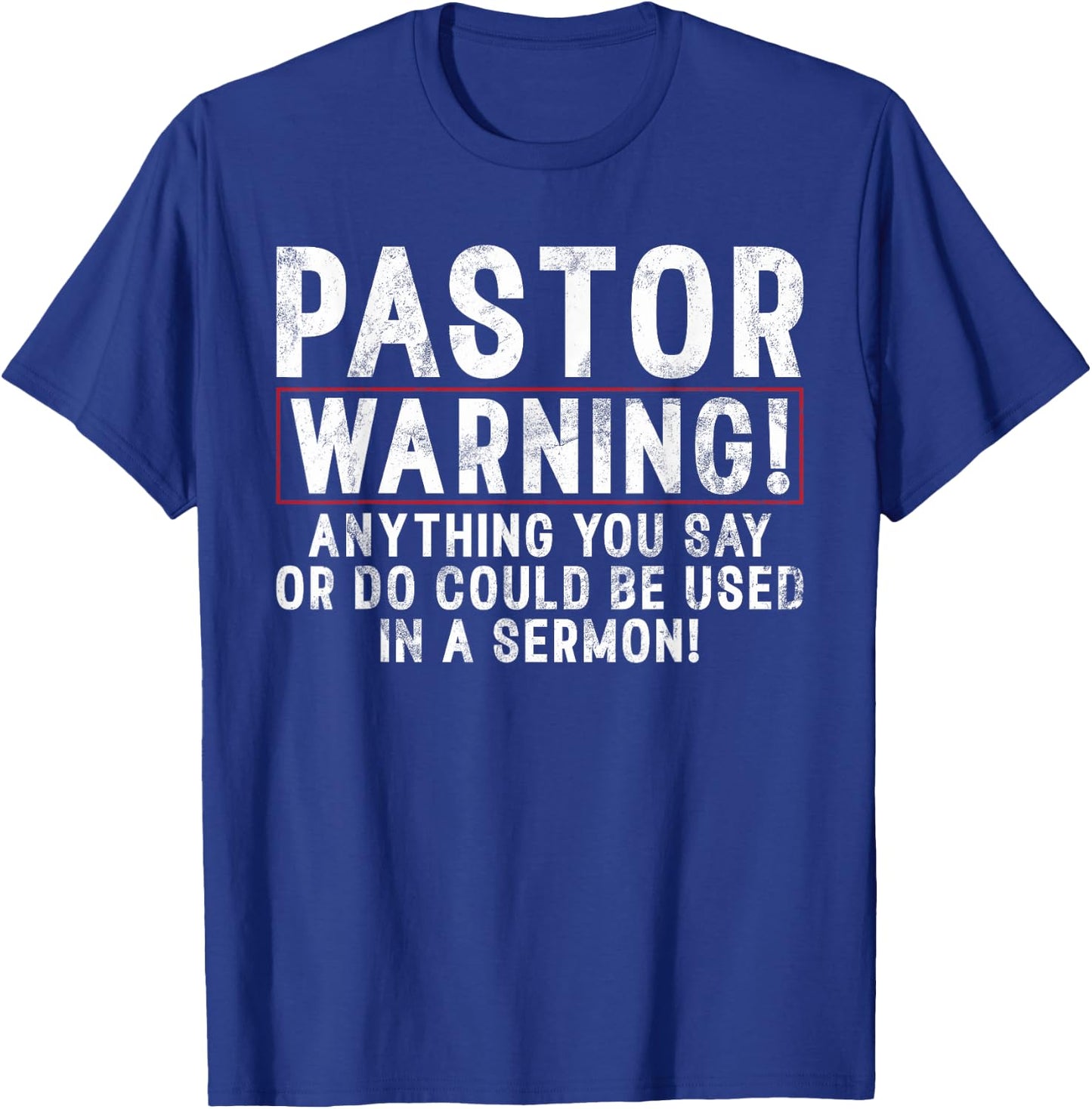 Pastor Warning anything you say or do could be used Sermoni T-Shirt - T-Shirt | Royal