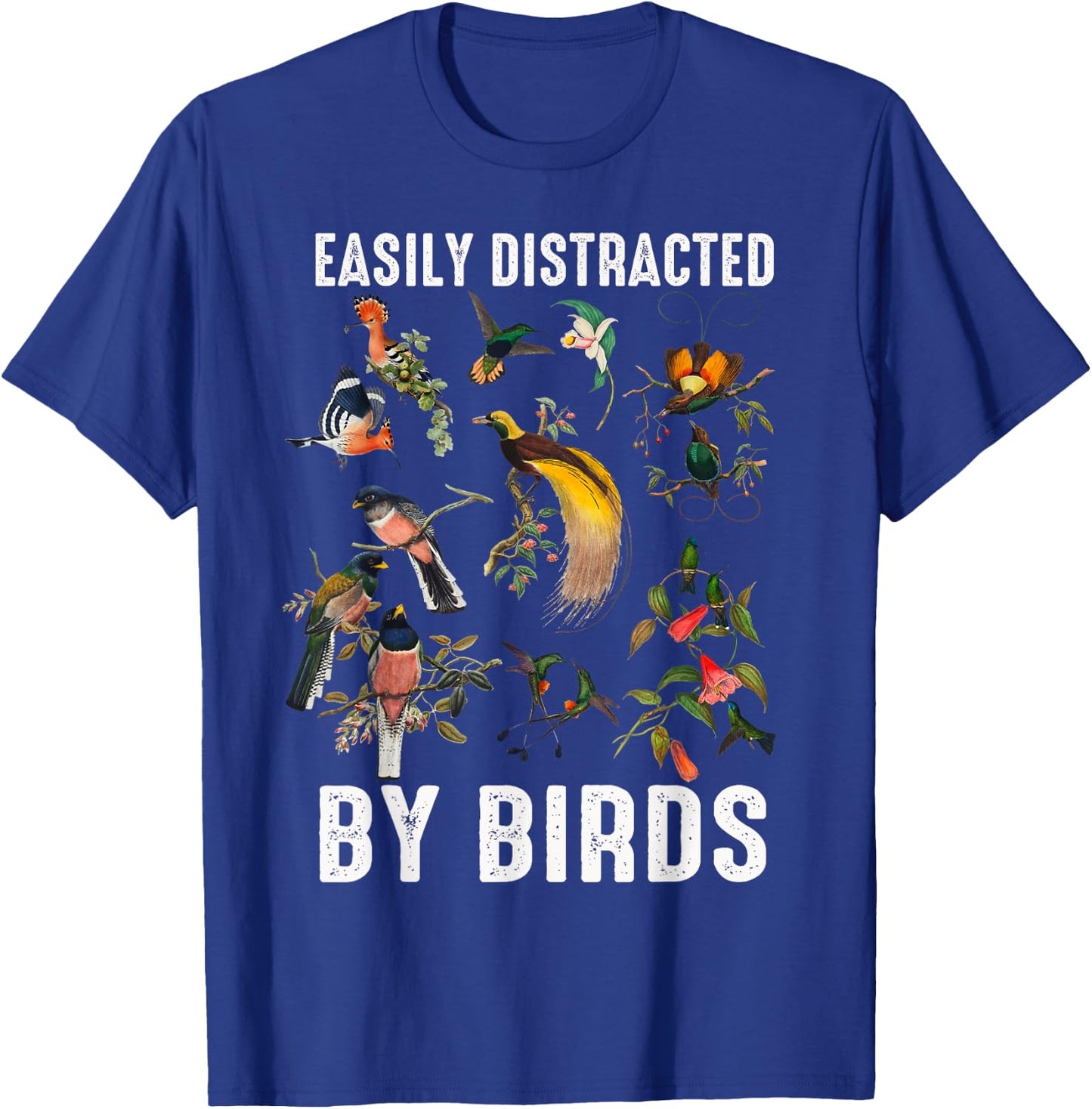 Easily Distracted By Birds Funny Bird Watcher & Birdwatching T-Shirt - T-Shirt | Royal
