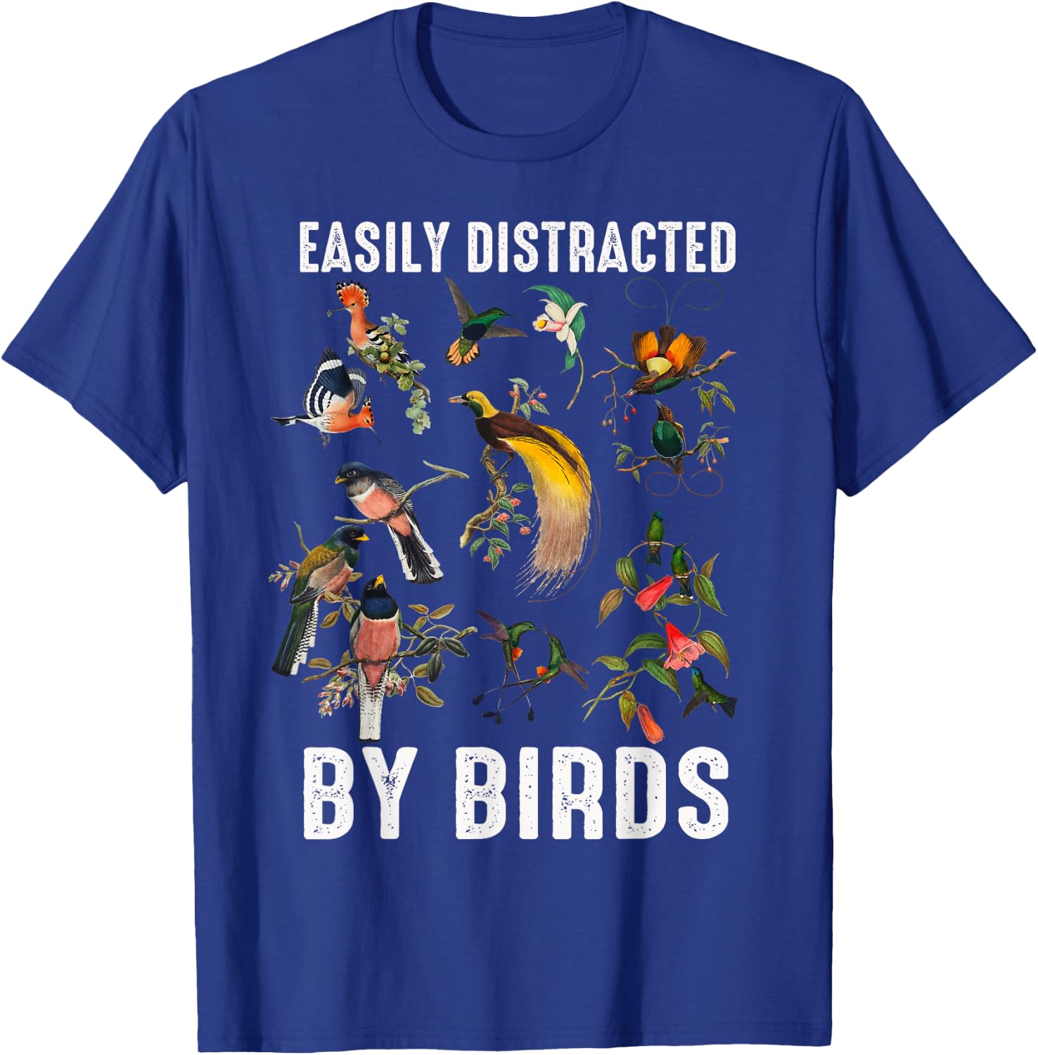 Easily Distracted By Birds Funny Bird Watcher & Birdwatching T-Shirt - T-Shirt | Royal