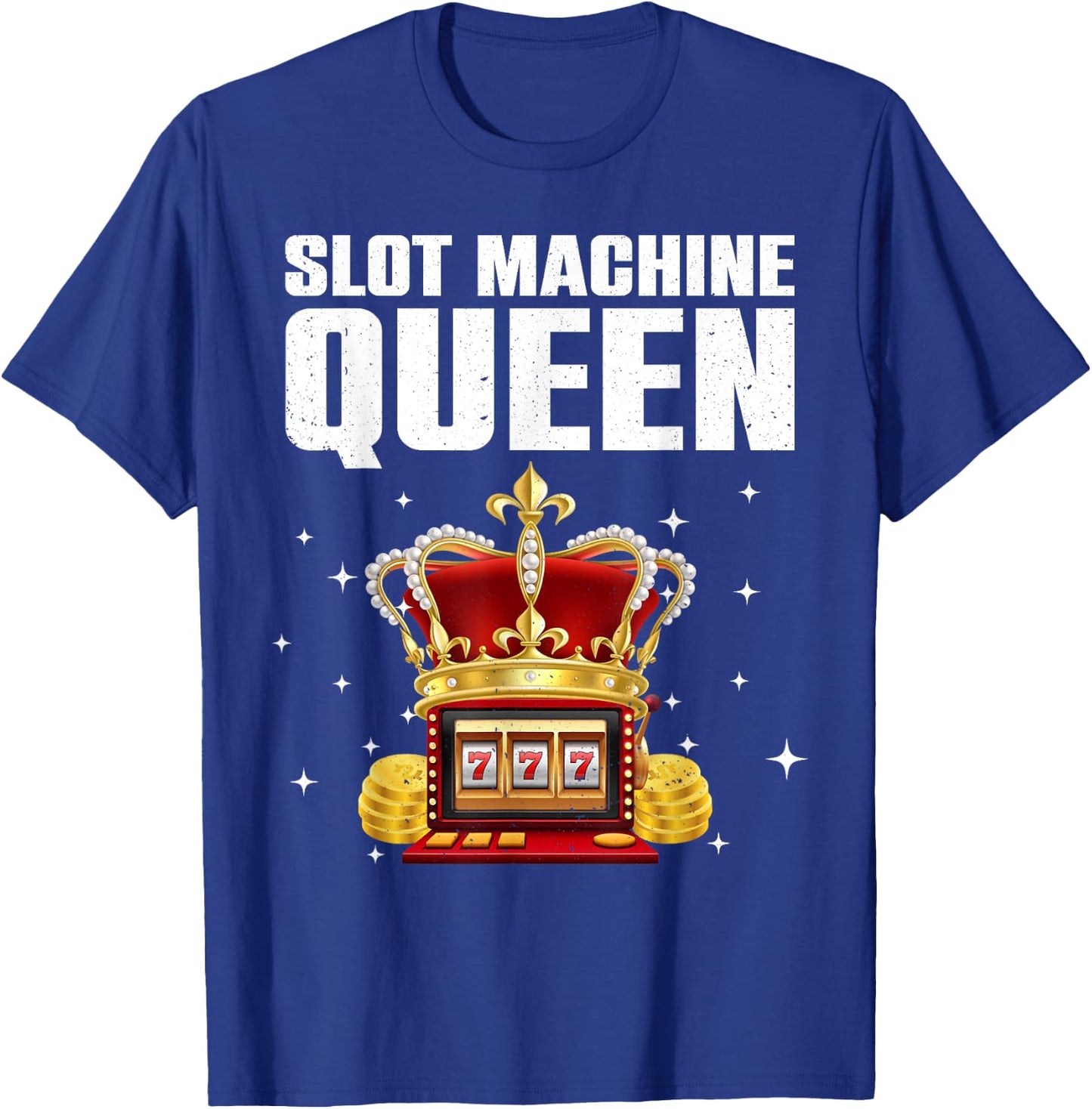 Cool Slot Machine Queen Art Girls Casino Gambler T-Shirt - T-Shirt | Royal