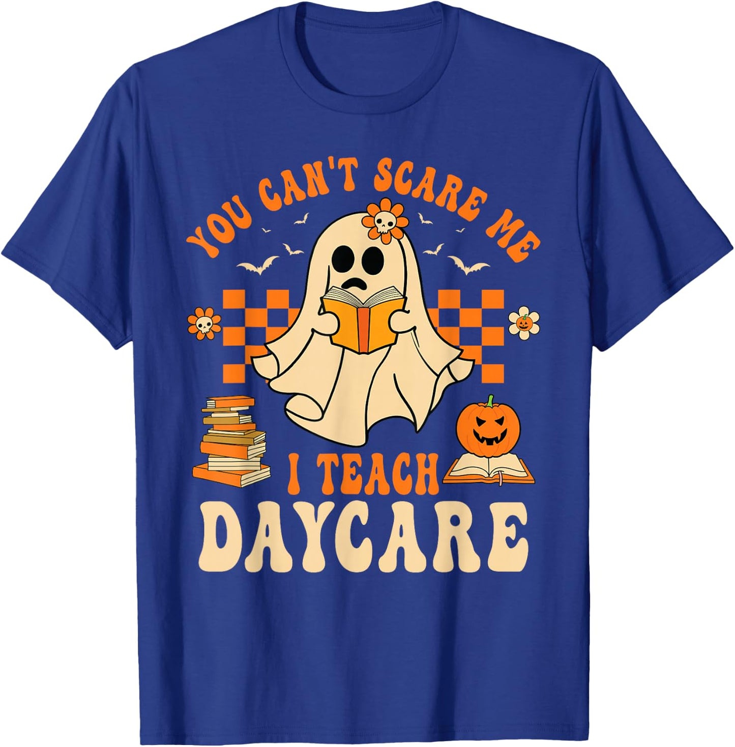 You Can't Scare Me I Teach Daycare Teacher Halloween Ghost T-Shirt - T-Shirt | Royal