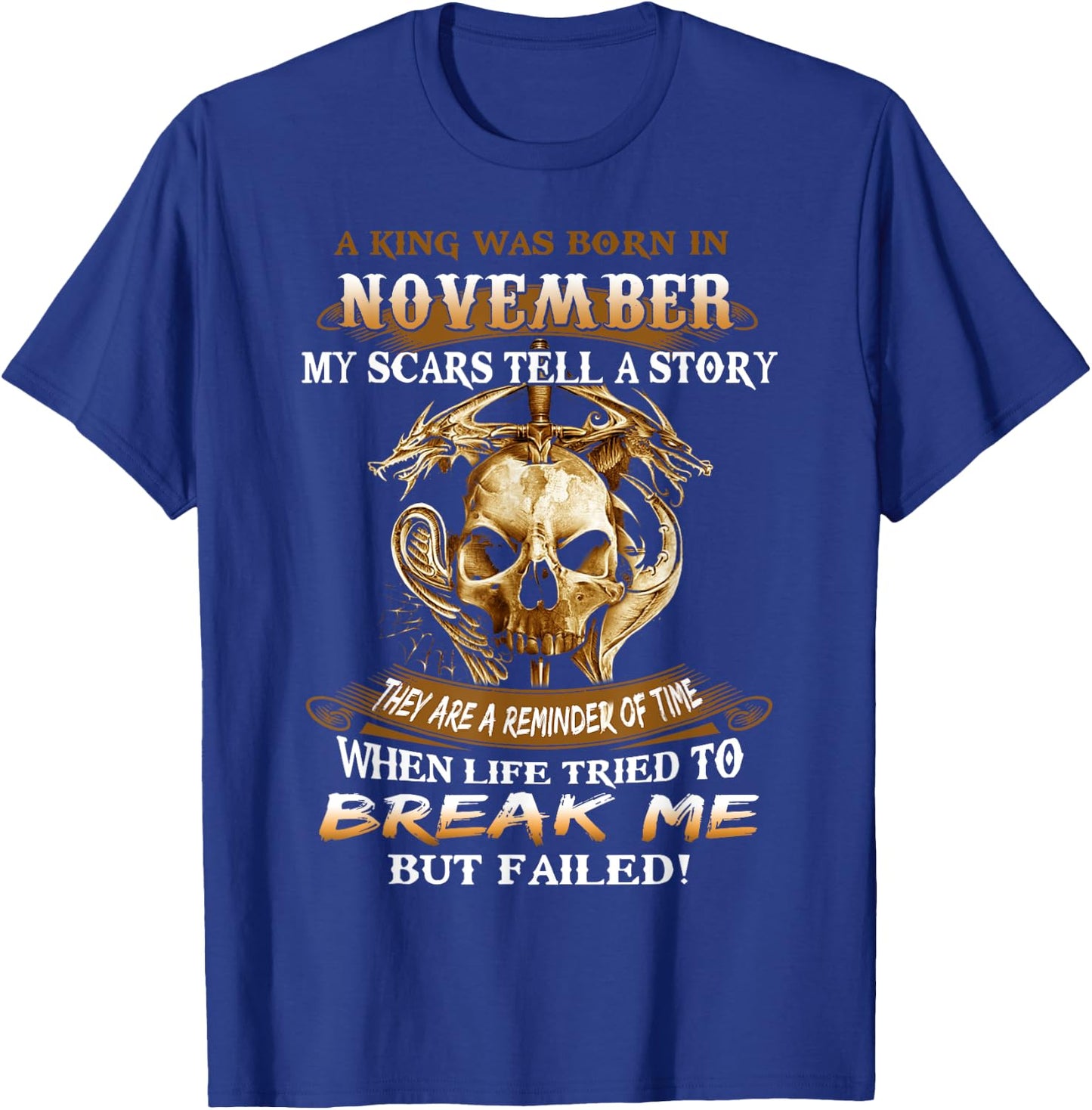 Skull A King Was Born In November My Scars Tell A Story Gift T-Shirt - T-Shirt | Royal