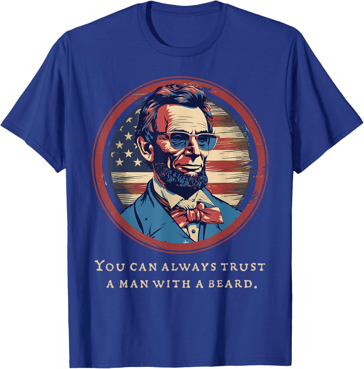 Abraham Lincoln Beard Quote USA America July Patriotic Women Men T-Shirt - T-Shirt | Royal