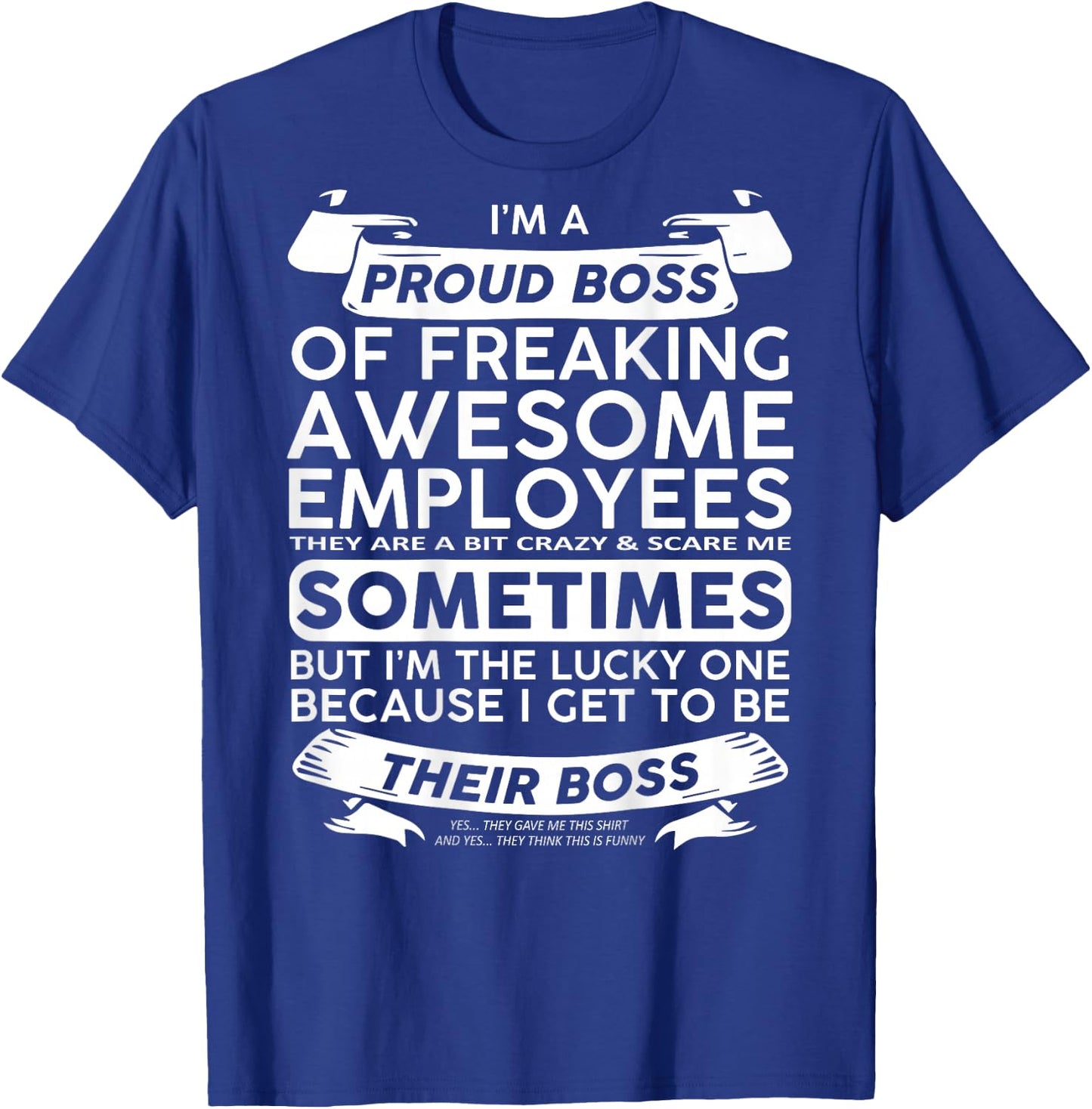Funny I'm A Proud Boss of Freaking Awesome Employees On Back T-Shirt - T-Shirt | Royal