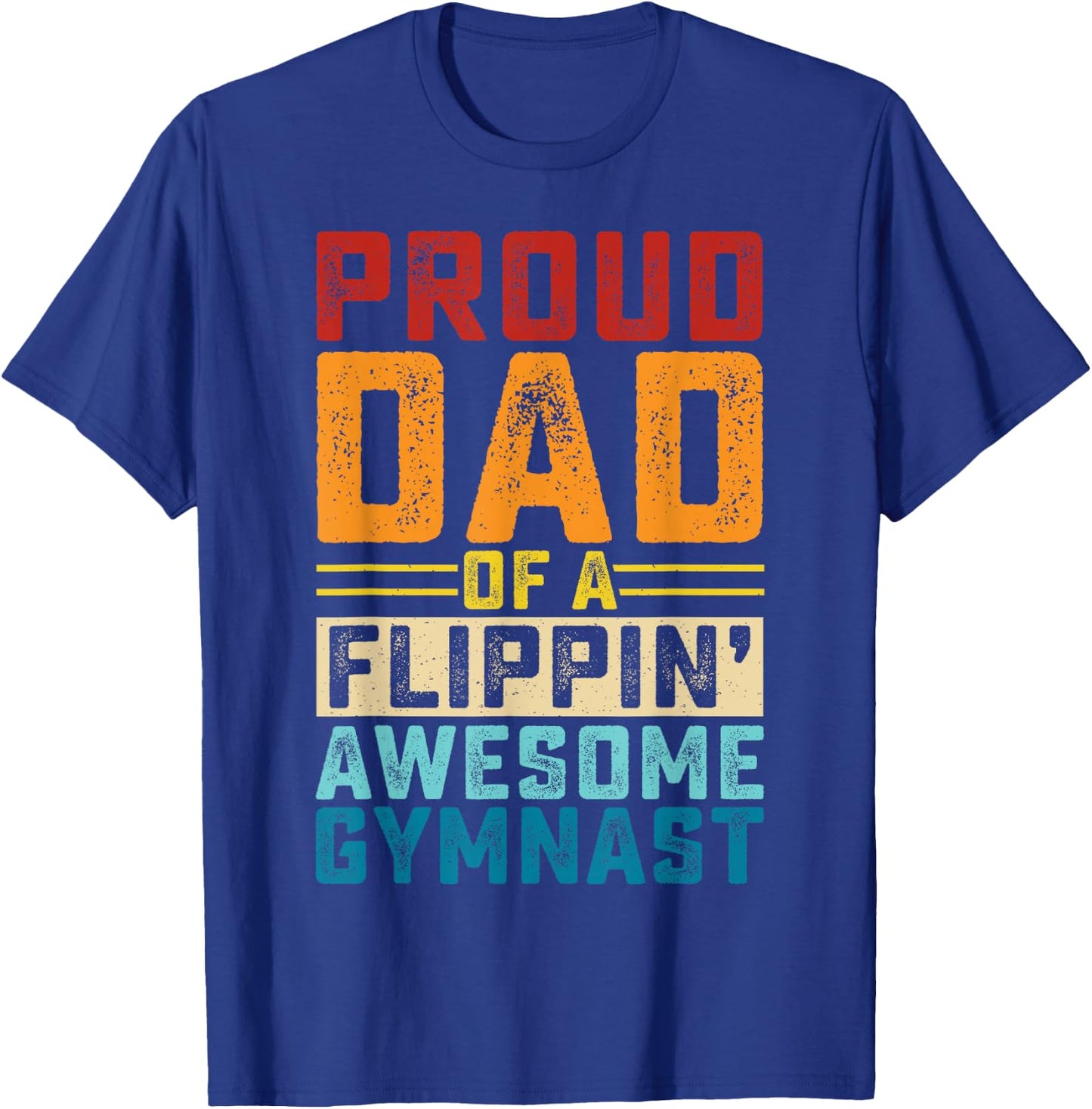 Proud Dad Of A Flippin Awesome Gymnast T-Shirt - T-Shirt | Royal