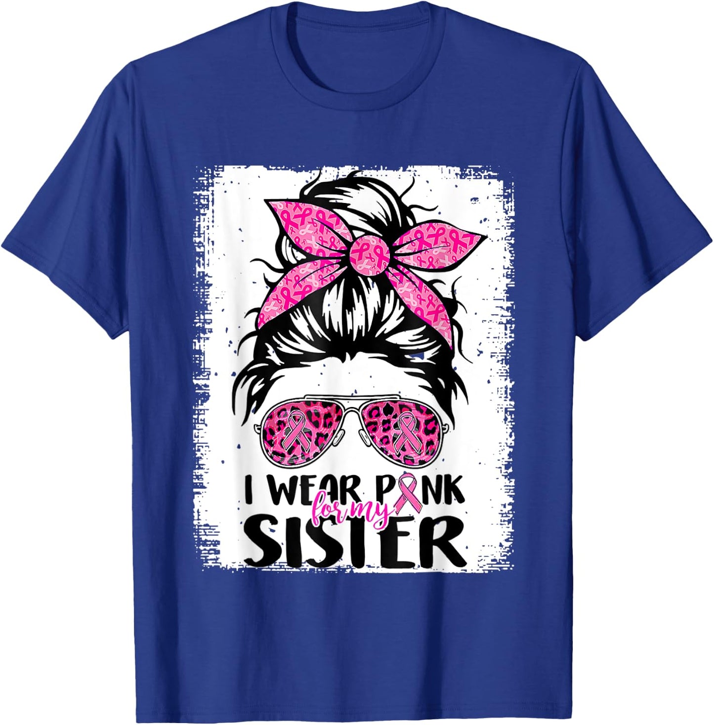 I Wear Pink For My Sister Messy Bun Breast Cancer Support T-Shirt - T-Shirt | Royal