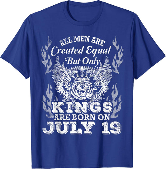 All Men Are Created Equal But Only Kings Are Born On July 19 T-Shirt - T-Shirt | Royal