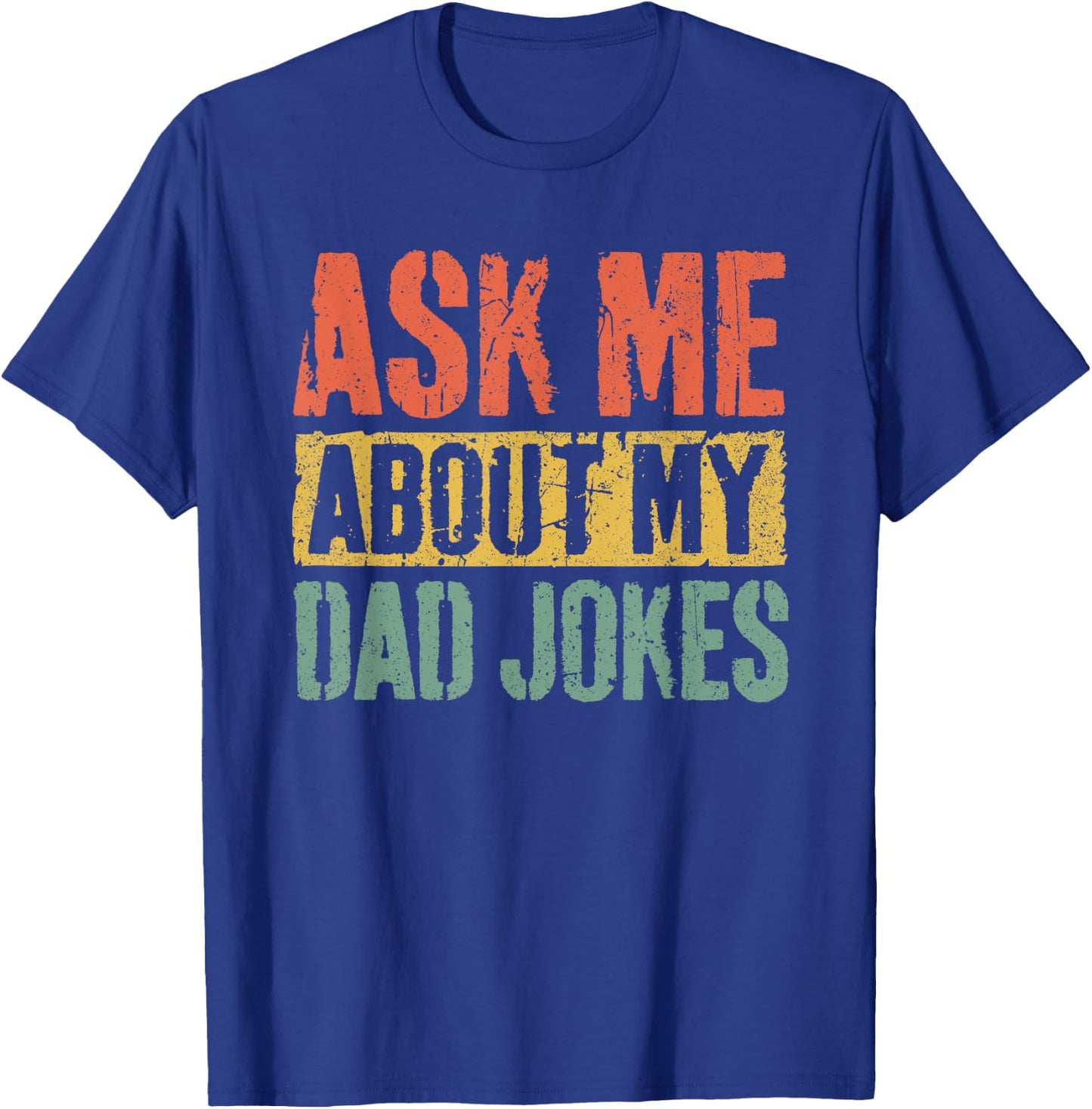 Ask Me About My Dad Jokes Shirt Funny Men Fathers Day T-Shirt - T-Shirt | Royal