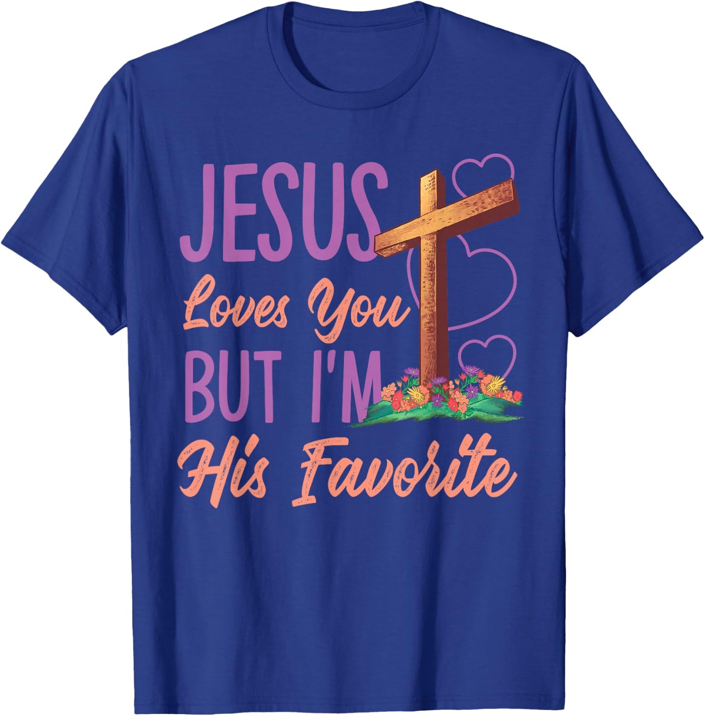 Jesus Loves You But I'm His Favorite Design T-Shirt - T-Shirt | Royal